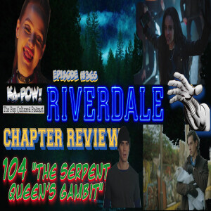 Ka-Pow the Pop Cultured Podcast #365 Riverdale S6 Ep9 El Battle Royale