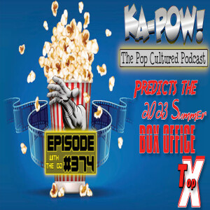 Ka-Pow the Pop Cultured Podcast #374 2023 Summer Box Office Predictions