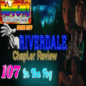 Ka-Pow the Pop Cultured Podcast #379 Riverdale S6 Ep12 A Warm Bath and a Scrumptious Meal