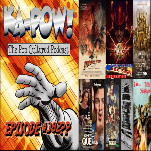 Ka-Pow the Pop Cultured Podcast #382 Is This an Episode?