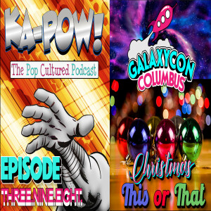 Ka-Pow the Pop Cultured Podcast #398 Yeah You Know Ho Ho Ho