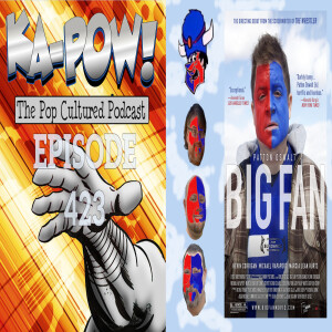 Ka-Pow the Pop Cultured Podcast #423 Big Fan