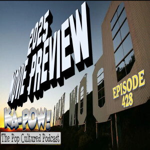 Ka-Pow the Pop Cultured Podcast #428 2025 Movie Preview