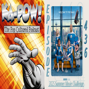 Ka-Pow the Pop Cultured Podcast #436 2025 Summer Movie Challenge