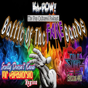 Ka-Pow the Pop Cultured Podcast #442 Battle of the Fake Bands part four