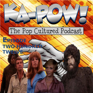 Ka-Pow the Pop Cultured Podcast #212 The Crossroads - Six Million Dollar Man & Bionic Woman