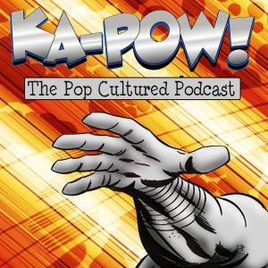 Ka-Pow the Pop Cultured Podcast #147 Spicy Lupita