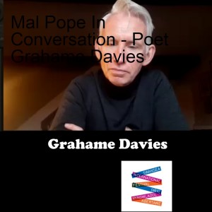 Mal Pope In Conversation - Poet Grahame Davies