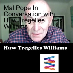 Mal Pope In Conversation with Huw Tregelles Williams