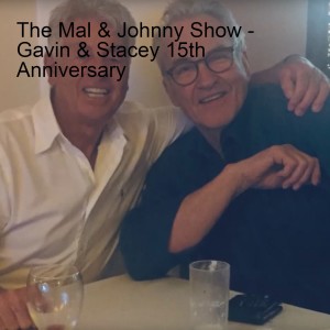 The Mal & Johnny Show - Gavin & Stacey 15th Anniversary