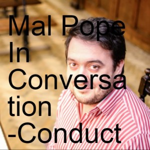 Mal Pope In Conversation -Conductor Jonathan Rogers