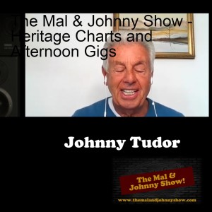The Mal & Johnny Show - Heritage Charts and Afternoon Gigs