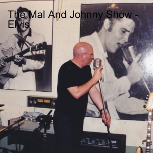 The Mal And Johnny Show - Elvis