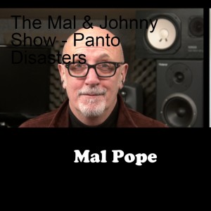 The Mal & Johnny Show - Panto Disasters