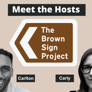 The Brown Sign Project - Meet the hosts: Carlton and Carly