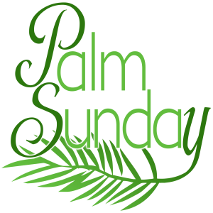 Sunday March 24, 2024 -Palm Sunday