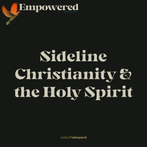 Empowered: Sideline Christianity & the Holy Spirit
