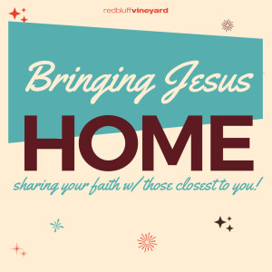 Bringing Jesus Home (Matthew 19:16-26)