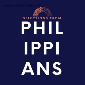 Selections from Philippi (Philippians 3:1-4:1)