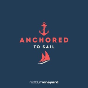 Anchored to Sail (John 15:1-5)