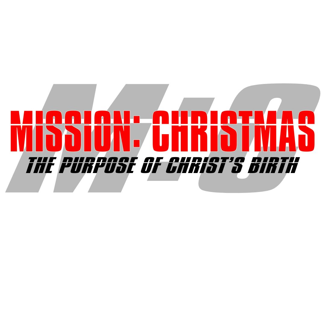 Mission: Christmas (Matthew 2:1-12)