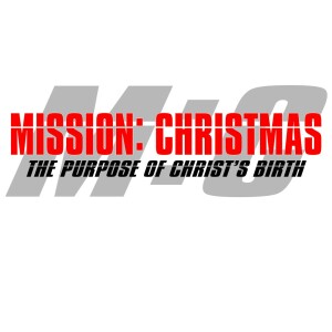 Mission: Christmas (John 1:1-18)