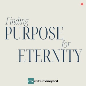 Finding Purpose for Eternity (John 14:1-14)