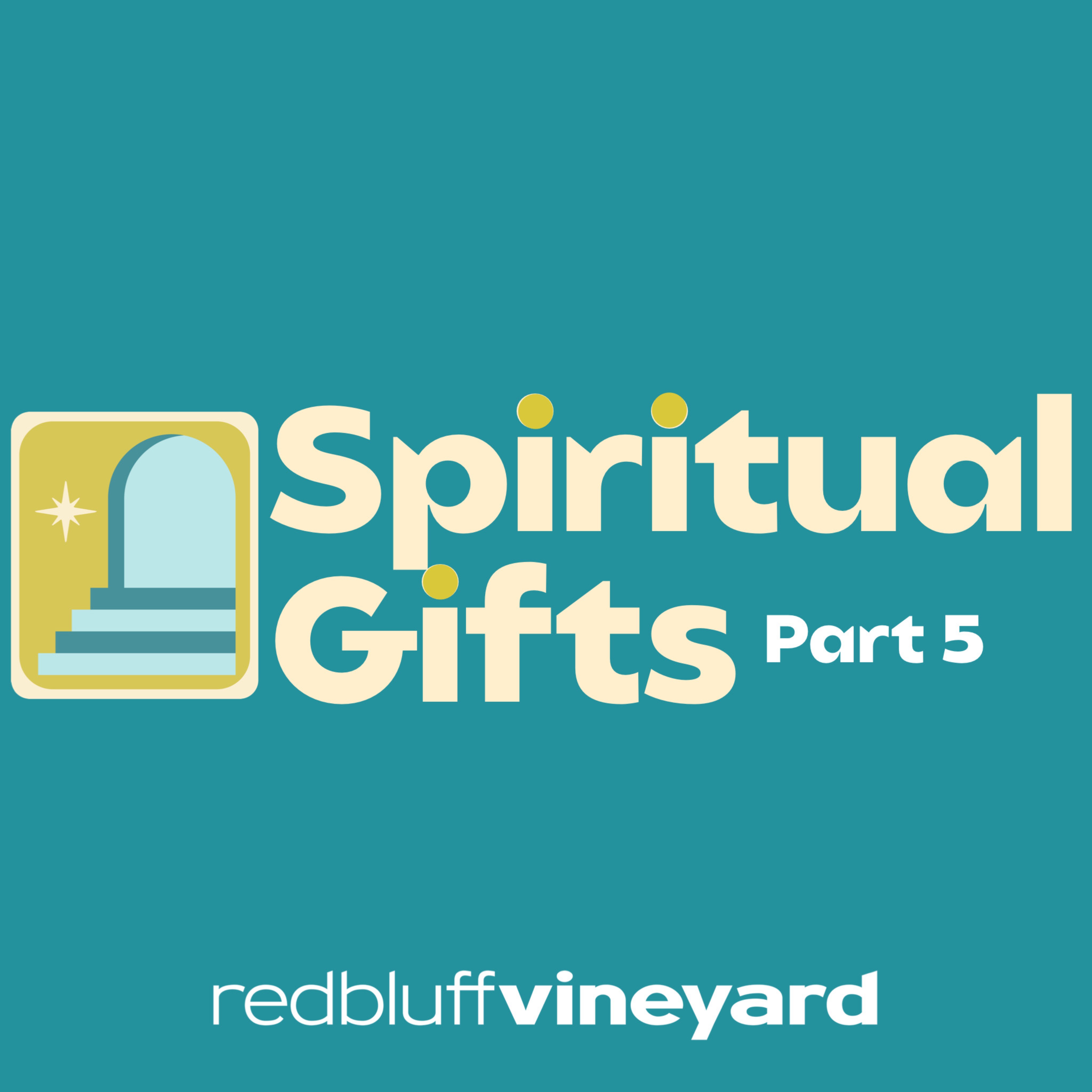 What about spiritual gifts (part 5)