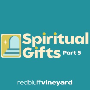 What about spiritual gifts (part 5)