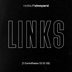 LINKS (1 Corinthians 12:12-26)