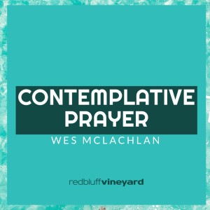 Contemplative Prayer (Wes McLachlan)