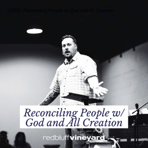 CORE: Reconciling People w/ God and All Creation