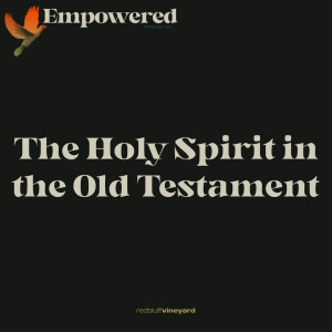 Empowered: The Holy Spirit in the Old Testament