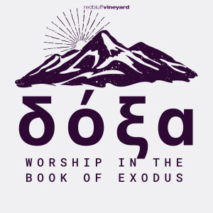 Doxa: Worship in the Book of Exodus pt.4
