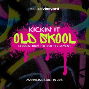 Kickin' It Old Skool (Managing Grief in Job)