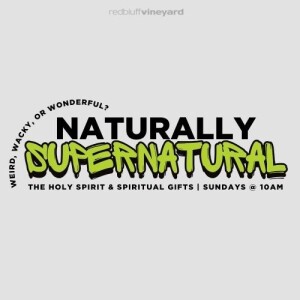 Naturally Supernatural (Tongues & Prophecy)