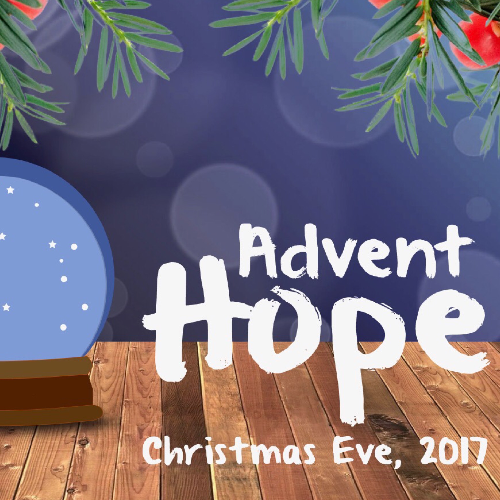 Advent Hope (Christmas Eve 2017)