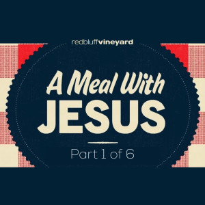 A Meal with Jesus (Introduction)
