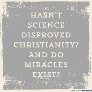 The Reason for Faith: Hasn't science disproved Christianity? And do miracles really exist? 