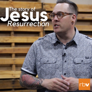 The Story of Jesus: Resurrection (Easter Sunday)