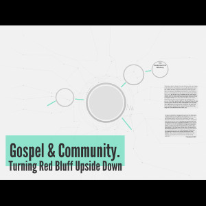 Gospel &amp; Community: Turning Red Bluff Upside Down