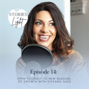 14 | Open Ourselves to New Seasons of Growth with Stefanie Gass