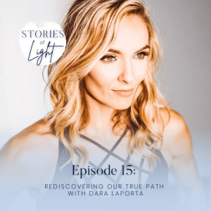 15 | Rediscovering Our True Path with Dara LaPorta