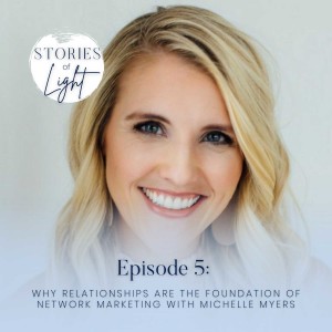 5 | Why Relationships are the Foundation of Network Marketing with Michelle Myers