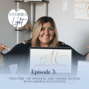 3 | Trusting the Process and Taking Action with Andrea Hutcheson