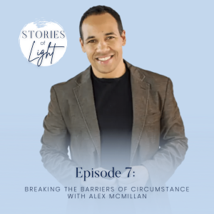 7 | Breaking the Barriers of Circumstance with Alex McMillan