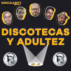 Discotecas y adultez - Ep. 47