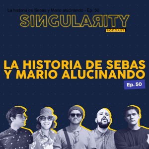 La historia de Sebas y Mario alucinando - Ep. 50