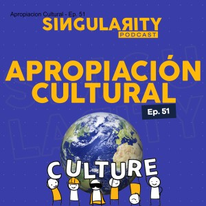 Apropiacion Cultural - Ep. 51