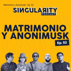 Matrimonio y Anonimusk - Ep. 52